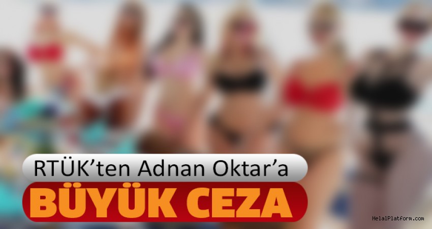 RTÜK’ten Adnan Oktar’a Büyük Ceza
