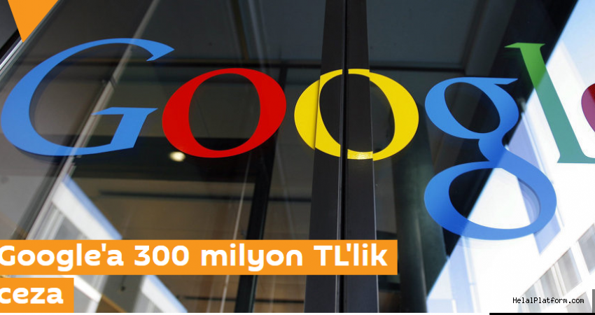 Türkiye Google'a 300 milyon TL ceza kesti