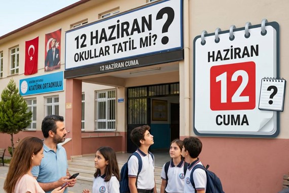 12 Haziran Okullar Tatil mi? 12 Haziran Resmi Tatil Mi?