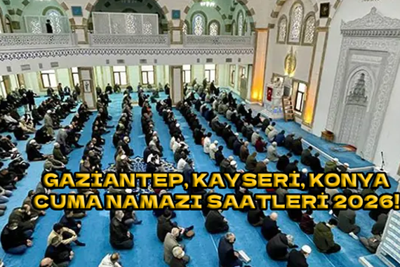 Cuma namazı saat kaçta 13 Mart 2026? Gaziantep, Kayseri, Konya Cuma Namazı Saatleri!