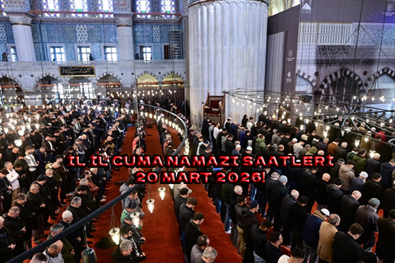 Cuma namazı saat kaçta 20 Mart 2026? Erzurum, Gaziantep, Konya Cuma Namazı Saatleri!