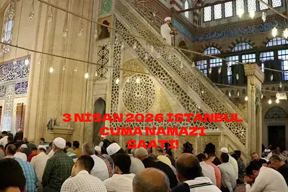 Cuma namazı saat kaçta 3 Nisan 2026? İstanbul, Ankara, İzmir Cuma Namazı Saatleri!