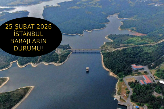 İstanbul’da baraj doluluk oranı arttı mı? 25 Şubat 2026 İstanbul barajlar doluluk oranı!