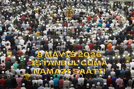 İstanbul'da Cuma Namazı Kaçta Okunuyor? Ankara, İzmir Cuma Namazı Saatleri 8 Mayıs 2026!