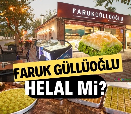 Faruk Güllüoğlu Baklavaları helal mi? Faruk Güllüoğlu güvenilir mi?
