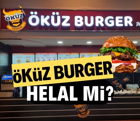 Öküz Burger helal mi? Öküz Burger ürünleri güvenilir mi?