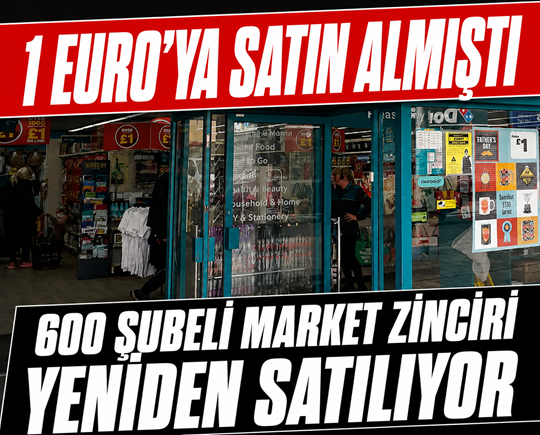 1 Euro’ya satın almıştı: 600 şubeli market zincirini yeniden satıyor