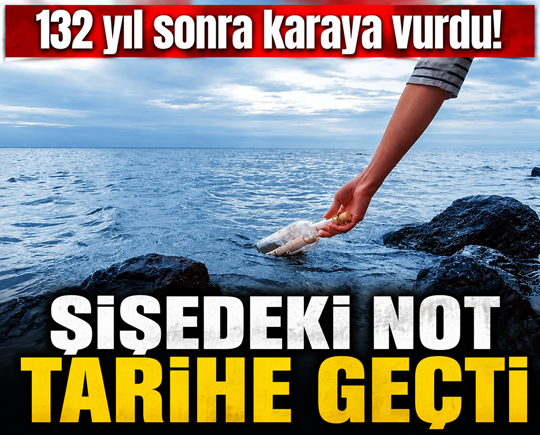 132 yıl sonra karaya vurdu! Şişedeki not tarihe geçti