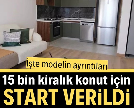 15 bin kiralık konut için start verildi! İşte modelin ayrıntıları