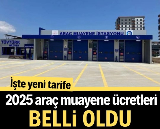 2025 araç muayene ücretleri belli oldu! İşte yeni tarife