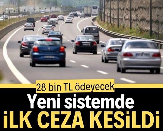 28 bin TL ödeyecek! Yeni sistemde ilk ceza kesildi