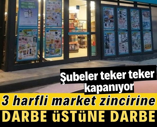 3 harfli market zinciri darbe üstüne darbe yiyor! Şubeler teker teker kapanıyor