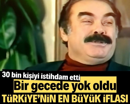30 bin kişiyi istihdam etti, bir gecede yok oldu! Türkiye’nin en büyük iflası