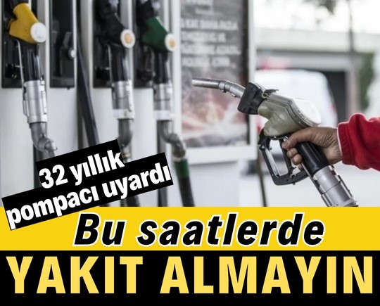 32 yıllık pompacı uyardı: Bu saatlerde yakıt almayın!