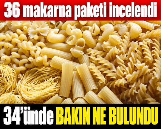 36 makarna paketi incelendi: 34’ünde bakın ne bulundu