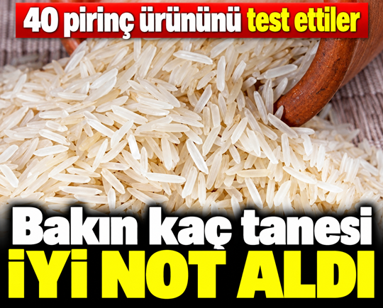 40 pirinç ürününü test ettiler: Bakın kaç tanesi iyi not aldı
