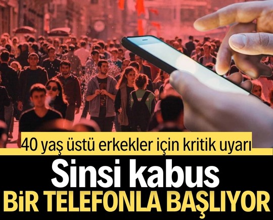 40 yaş üstü erkekler için kritik uyarı: Sinsi kabus bir telefonla başlıyor