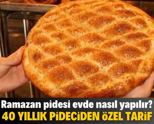 40 yıllık pideciden özel tarif! Ramazan pidesi evde nasıl yapılır?