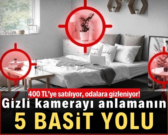 400 TL’ye satılıyor, odalara gizleniyor! Gizli kamerayı anlamanın 5 yolu