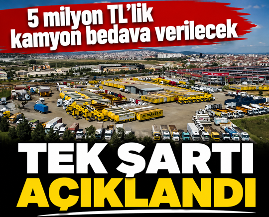 5 milyon TL’lik kamyon bedava verilecek: Tek şartı açıklandı