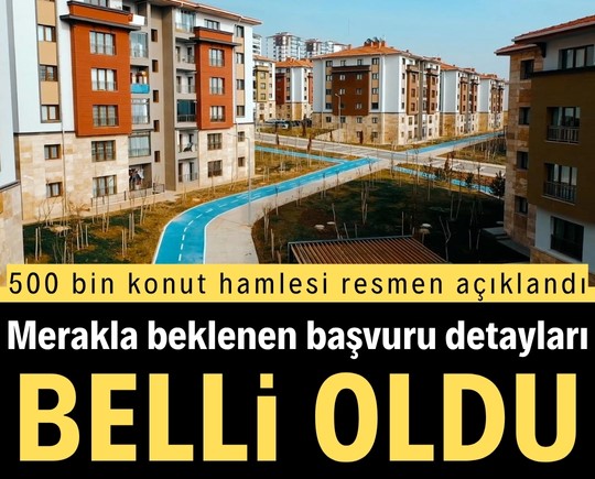 500 bin konut hamlesi resmen açıklandı: Başvuru detayları belli oldu