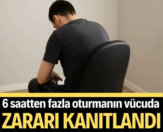6 saatten fazla oturmanın vücuda zararı kanıtlandı