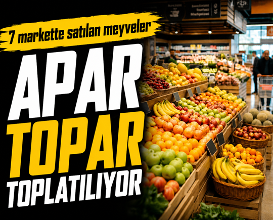 7 markette satılan meyveler apar topar toplatılıyor
