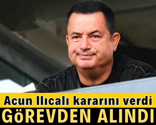 Acun Ilıcalı kararını verdi! Görevden alındı