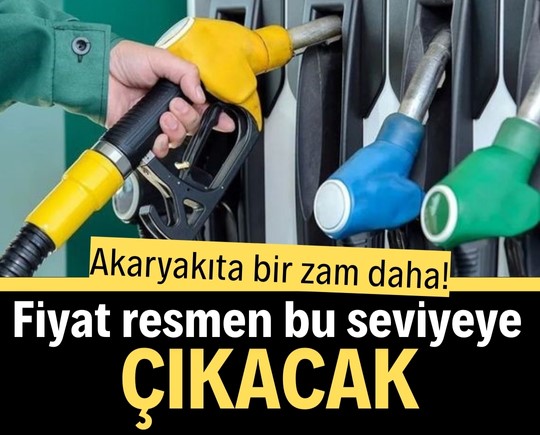 Akaryakıta bir zam daha! Fiyat resmen bu seviyeye çıkacak