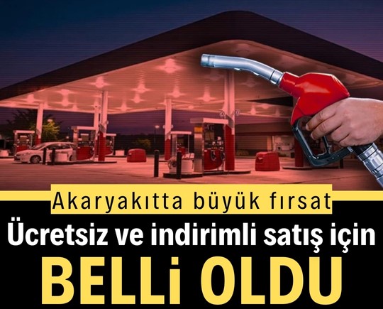 Akaryakıtta büyük fırsat: Ücretsiz ve indirimli satış için tarih belli oldu