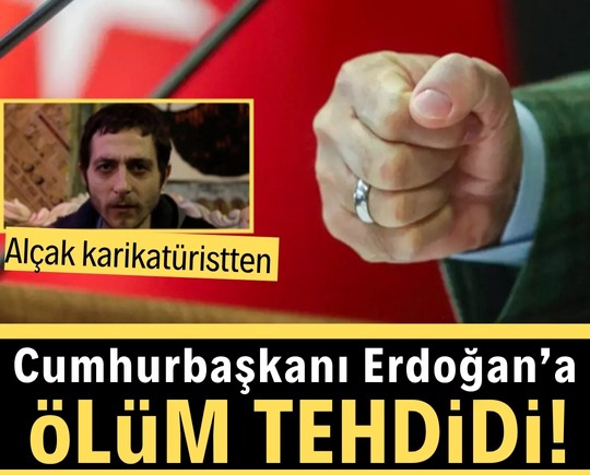Alçak karikatüristten Cumhurbaşkanı Erdoğan'a ölüm tehdidi!