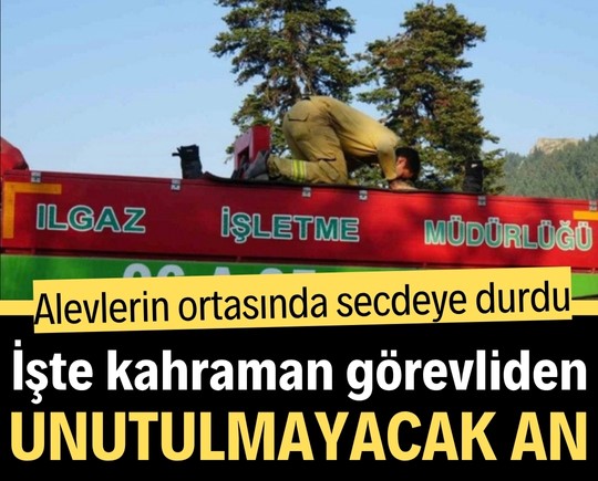 Alevlerin ortasında secdeye durdu: İşte görevliden unutulmayacak an