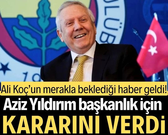 Ali Koç’un merakla beklediği haber geldi! Aziz Yıldırım başkanlık için kararını verdi