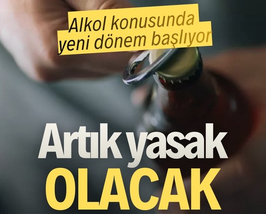Alkol konusunda yeni dönem başlıyor: Artık yasak olacak