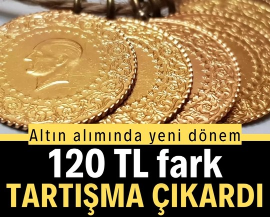 Altın alımında yeni dönem: 120 TL fark tartışma çıkardı