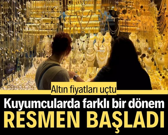 Altın fiyatları uçtu, kuyumcularda farklı bir dönem resmen başladı