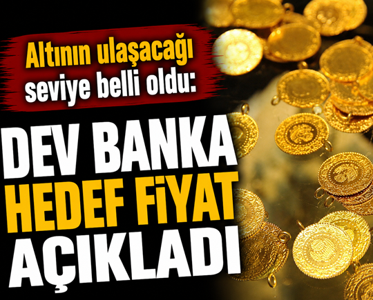 Altının ulaşacağı seviye belli oldu: Dev banka hedef fiyat açıkladı
