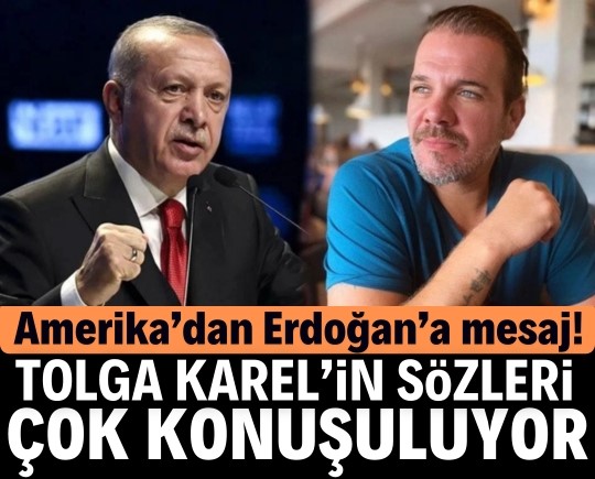Amerika’dan Erdoğan’a mesaj! Tolga Karel’in sözleri çok konuşuluyor