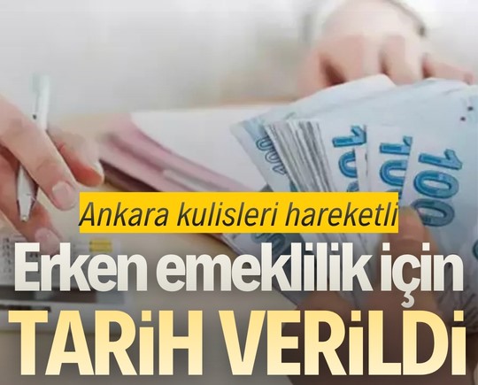 Ankara kulisleri hareketli: Erken emeklilik için tarih verildi