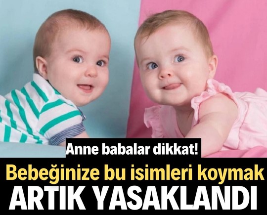 Anne babalar dikkat! Bebeğinize bu isimleri koymak artık yasaklandı