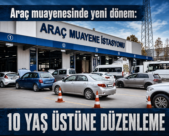Araç muayenesinde yeni dönem: 10 yaş üstüne düzenleme