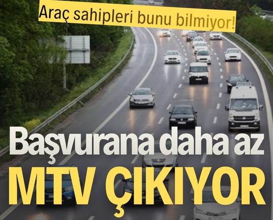 Araç sahipleri bunu bilmiyor! Başvurana daha az MTV çıkıyor