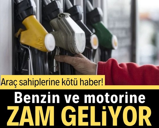 Araç sahiplerine kötü haber! Benzin ve motorine zam geliyor