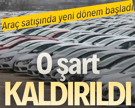 Araç satışında yeni dönem başladı: O şart kaldırıldı