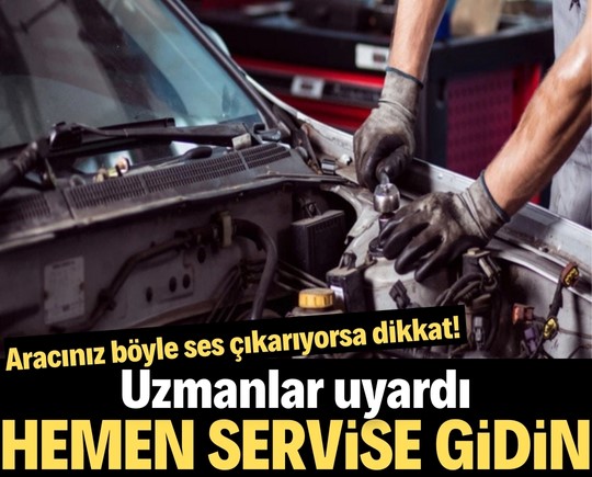 Aracınız böyle ses çıkarıyorsa dikkat! Uzmanlar uyardı: Hemen servise gidin