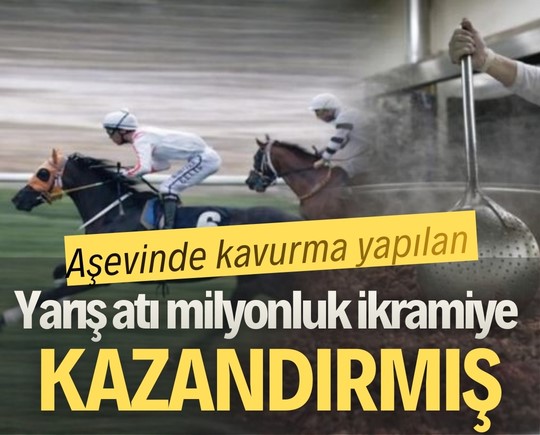 Aşevinde kavurma yapılan yarış atı milyonluk ikramiye kazandırmış