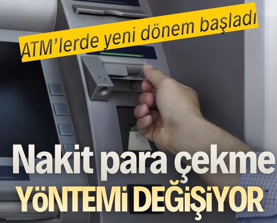 ATM’lerde yeni dönem başladı: Nakit para çekme yöntemi değişiyor