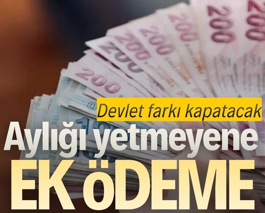 Aylığı yetmeyene ek ödeme! Devlet farkı kapatacak