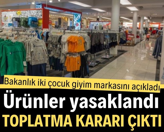 Bakanlık iki çocuk giyim markasını açıkladı: Ürünler yasaklandı, toplatma kararı çıktı