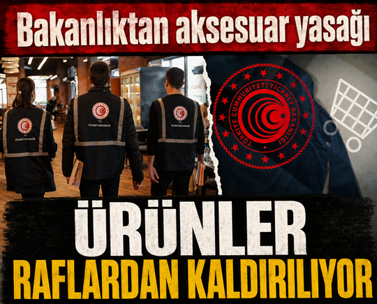 Bakanlıktan aksesuar yasağı: Ürünler raflardan kaldırılıyor